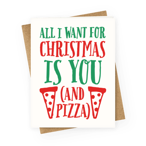 greetingcard45-off_white-z1-t-all-i-want-for-christmas-is-you-and-pizza